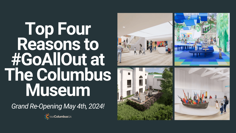 Top Four Reasons to #GoAllOut at The Columbus Museum