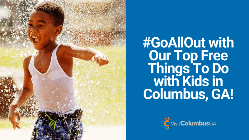 #GoAllOut with Our Top Free Things To Do with Kids in Columbus, GA!