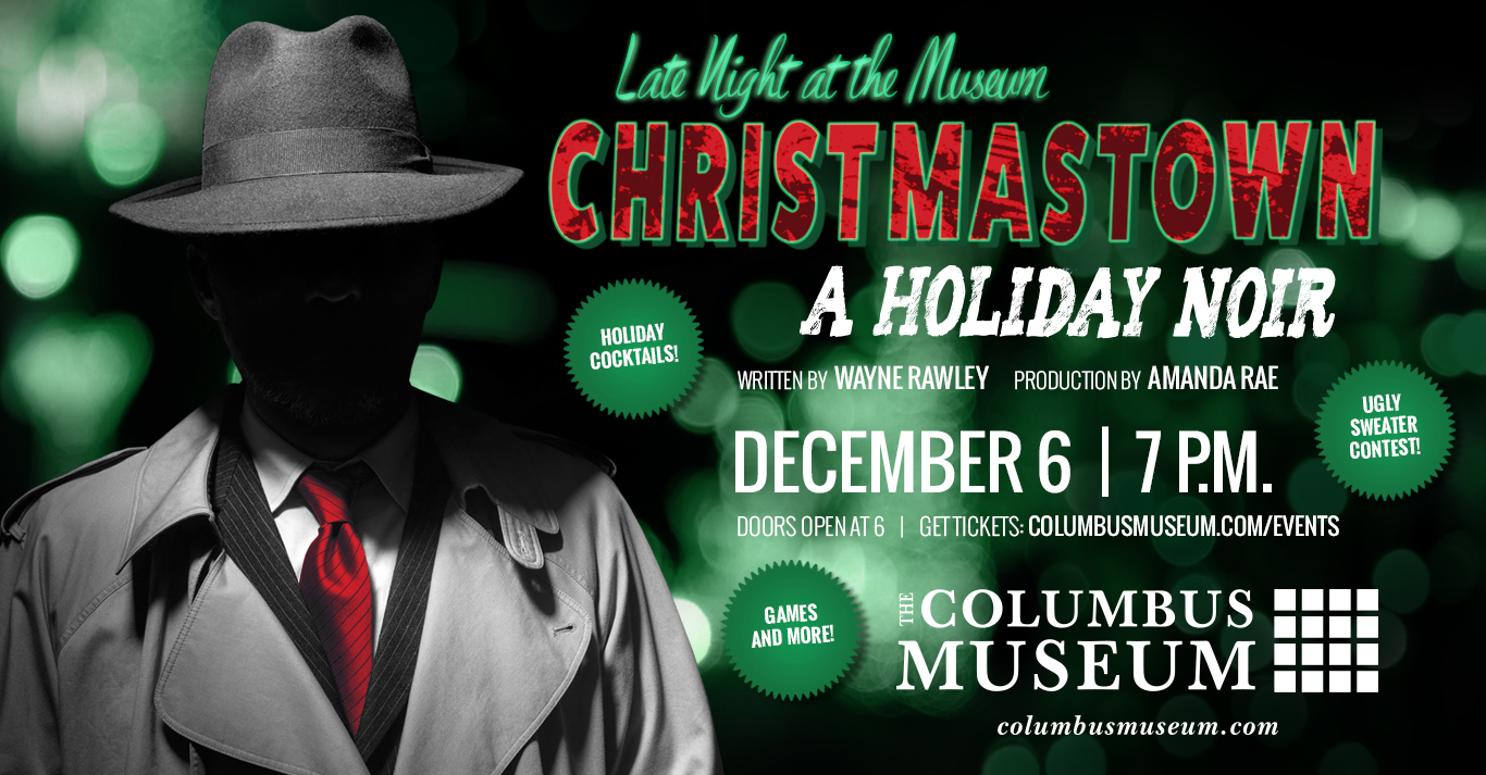 Christmastown: A Holiday Noir at Columbus Museum
